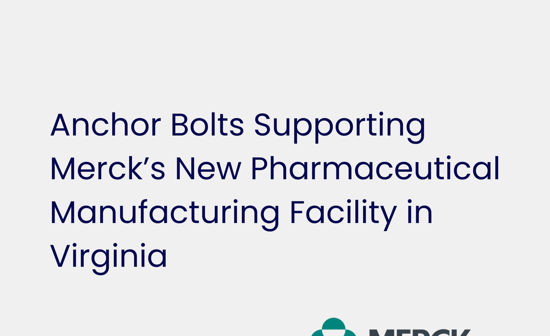 Anchor Bolts Supporting Merck’s New Pharmaceutical Manufacturing Facility in Virginia