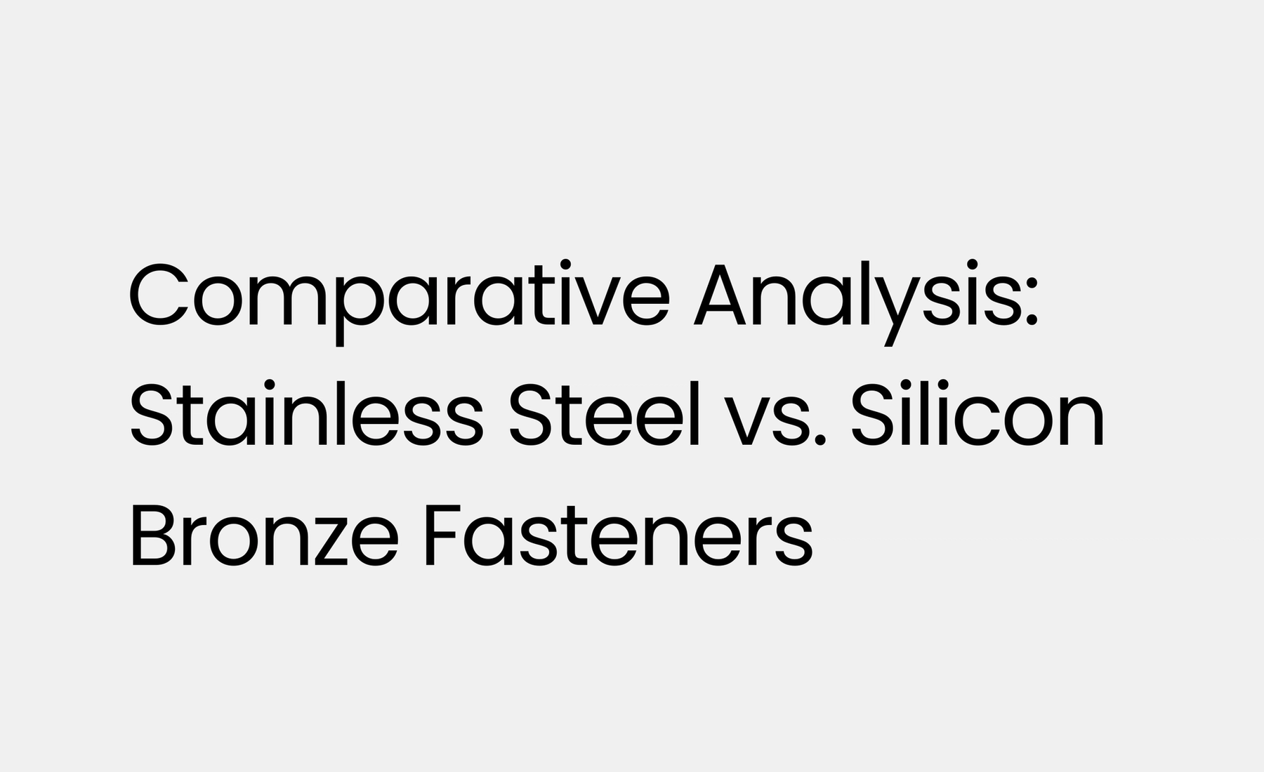 Comparative Analysis: Stainless Steel vs. Silicon Bronze Fasteners
