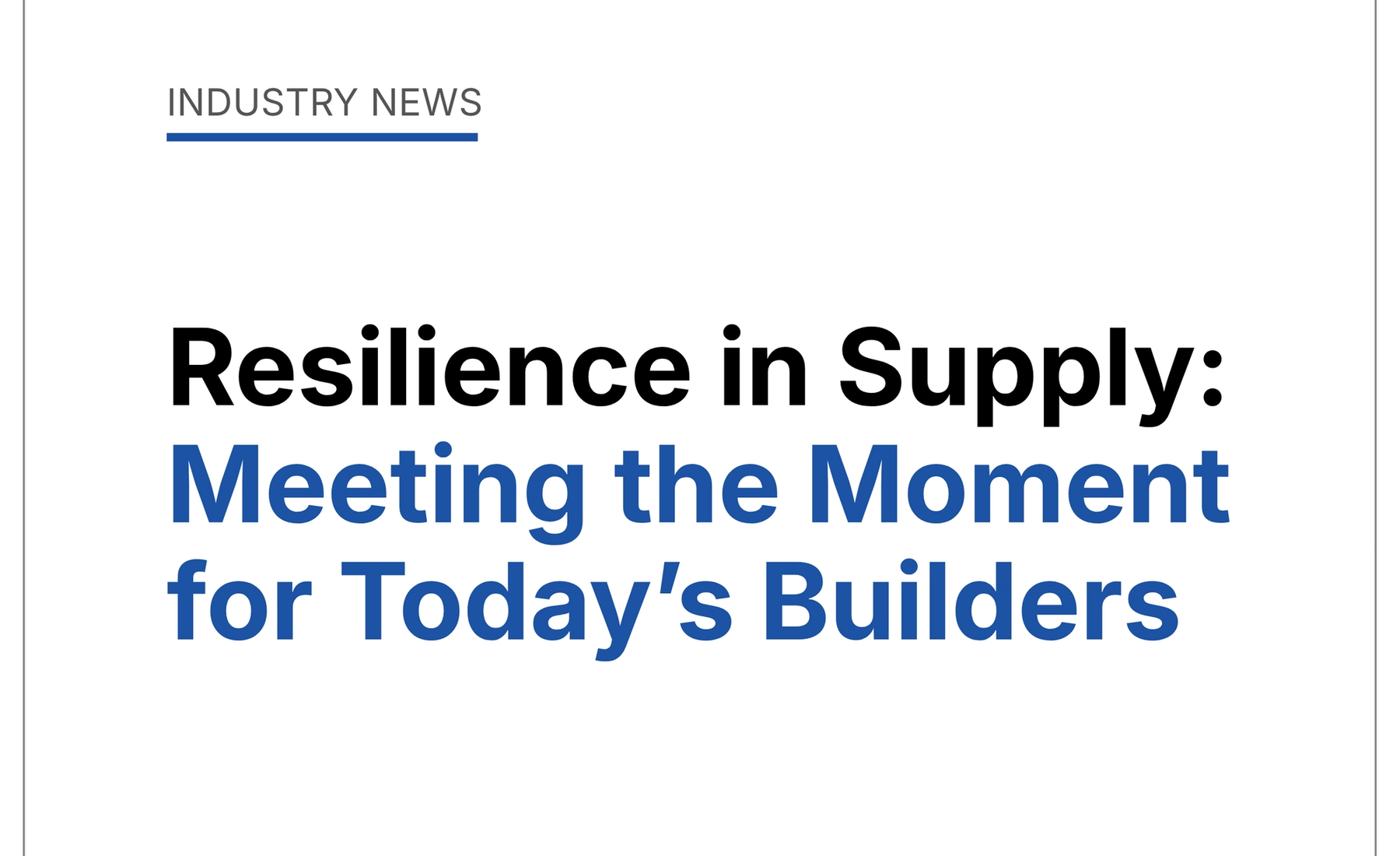Resilience in Supply: Meeting the Moment for Today’s Builders