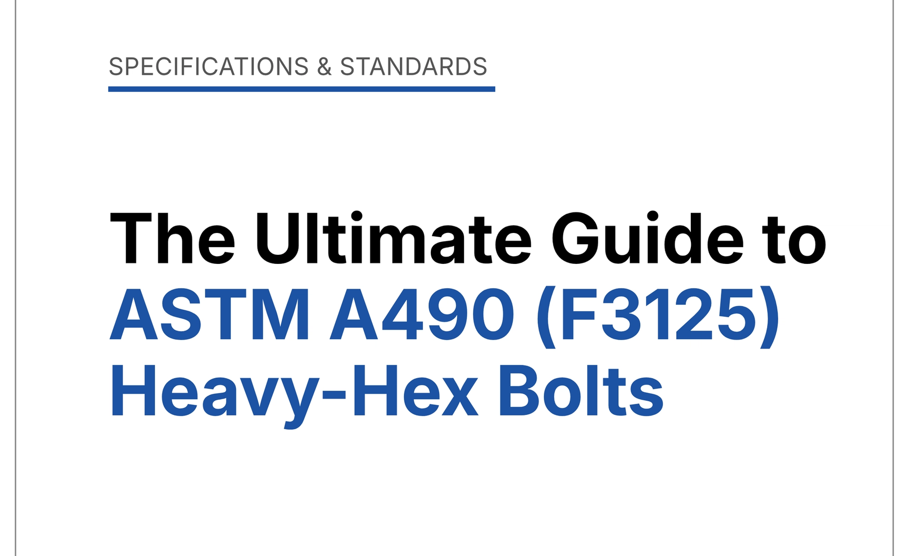 The Ultimate Guide to ASTM A490 (F3125) Heavy-Hex Bolts