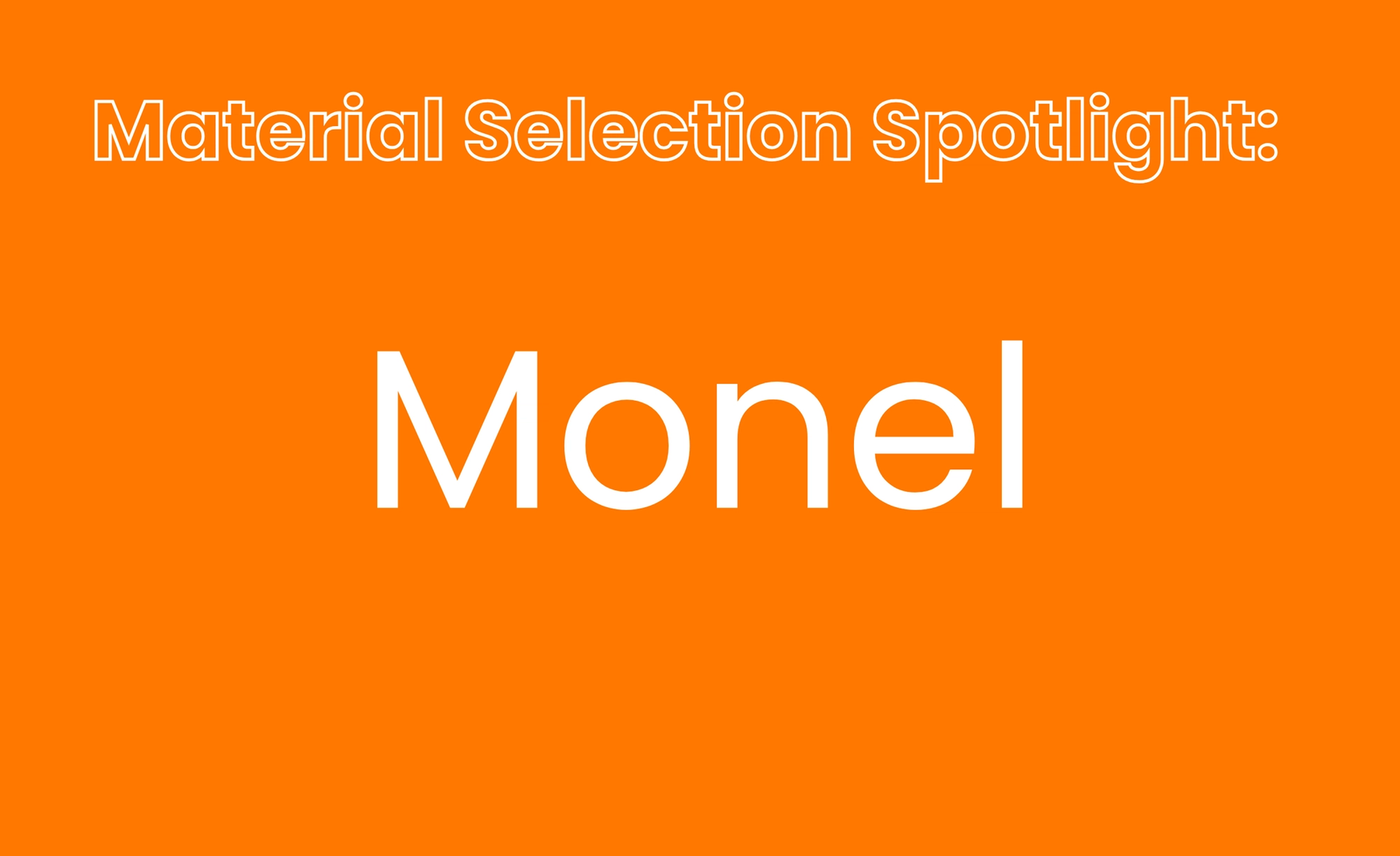 Material Selection Spotlight: Monel