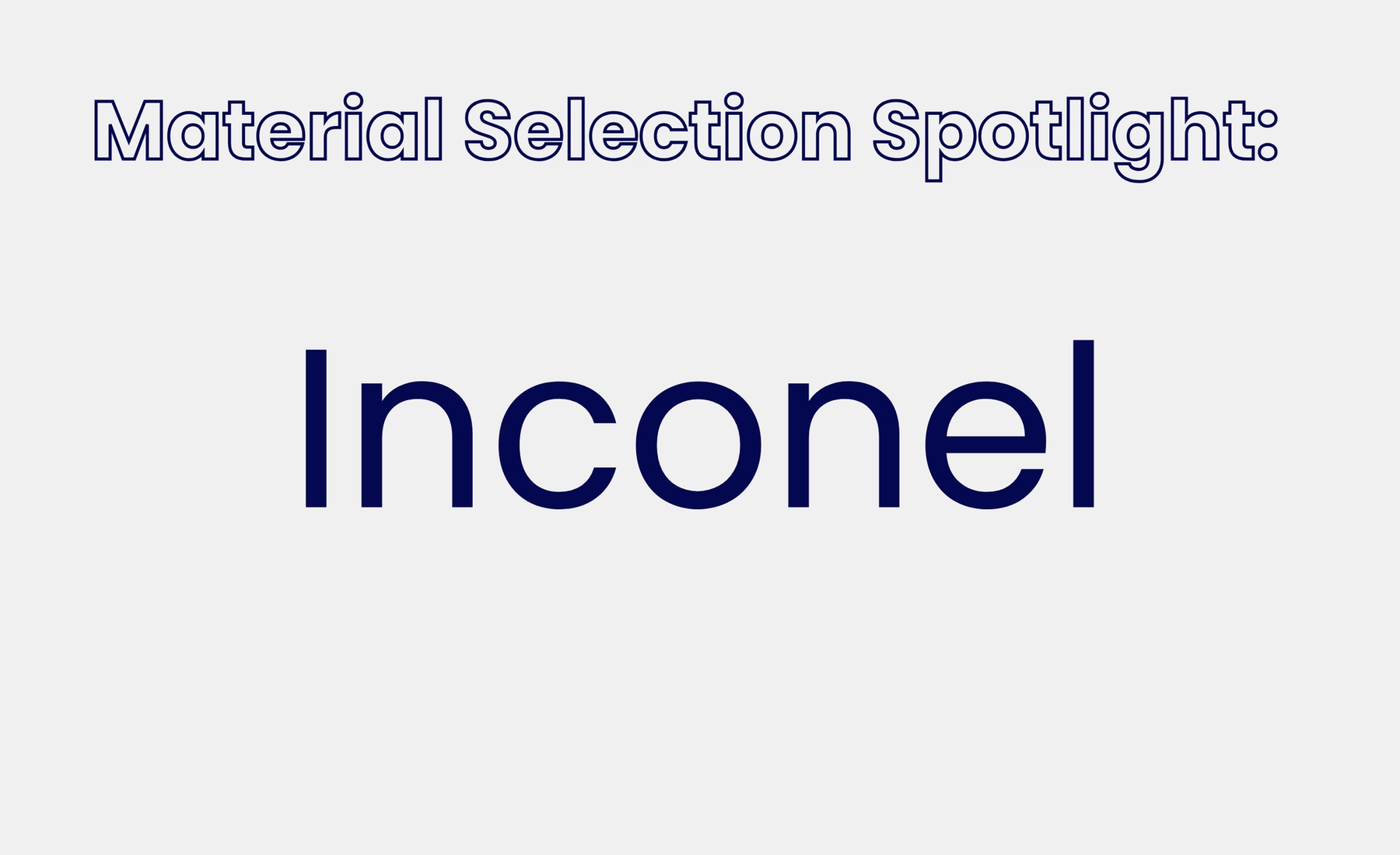Material Selection Spotlight: Inconel