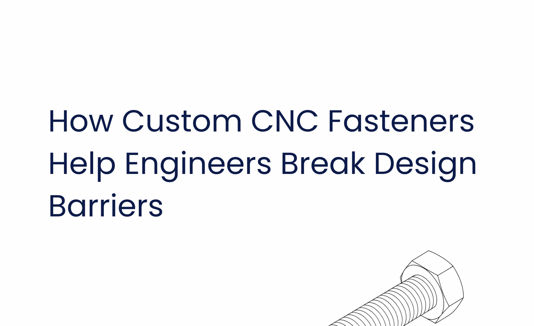 How Custom CNC Fasteners Help Engineers Break Design Barriers