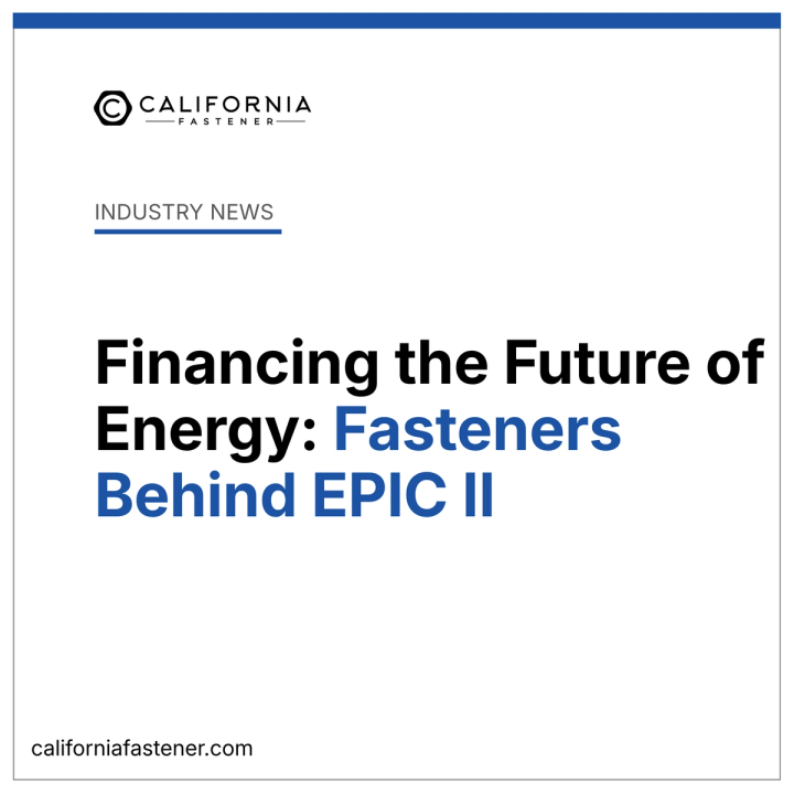Financing the Future of Energy: Fasteners Behind EPIC II