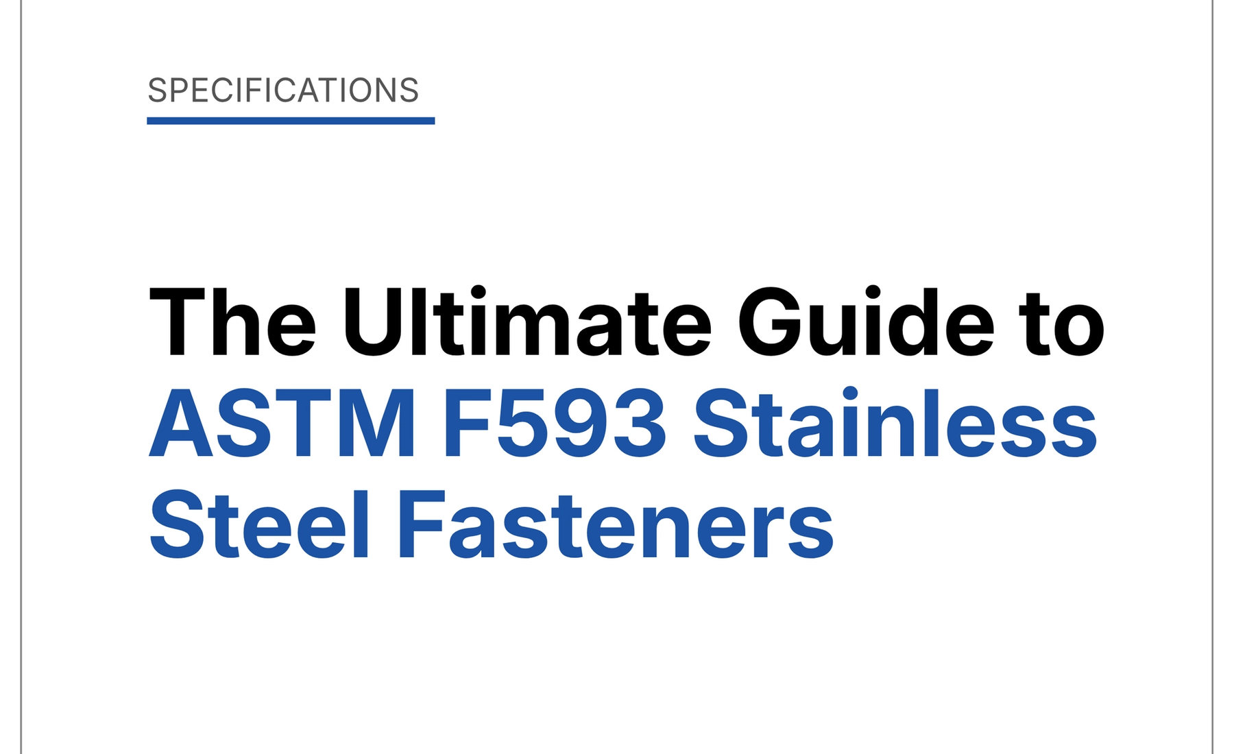 The Ultimate Guide to ASTM F593 Stainless Steel Fasteners