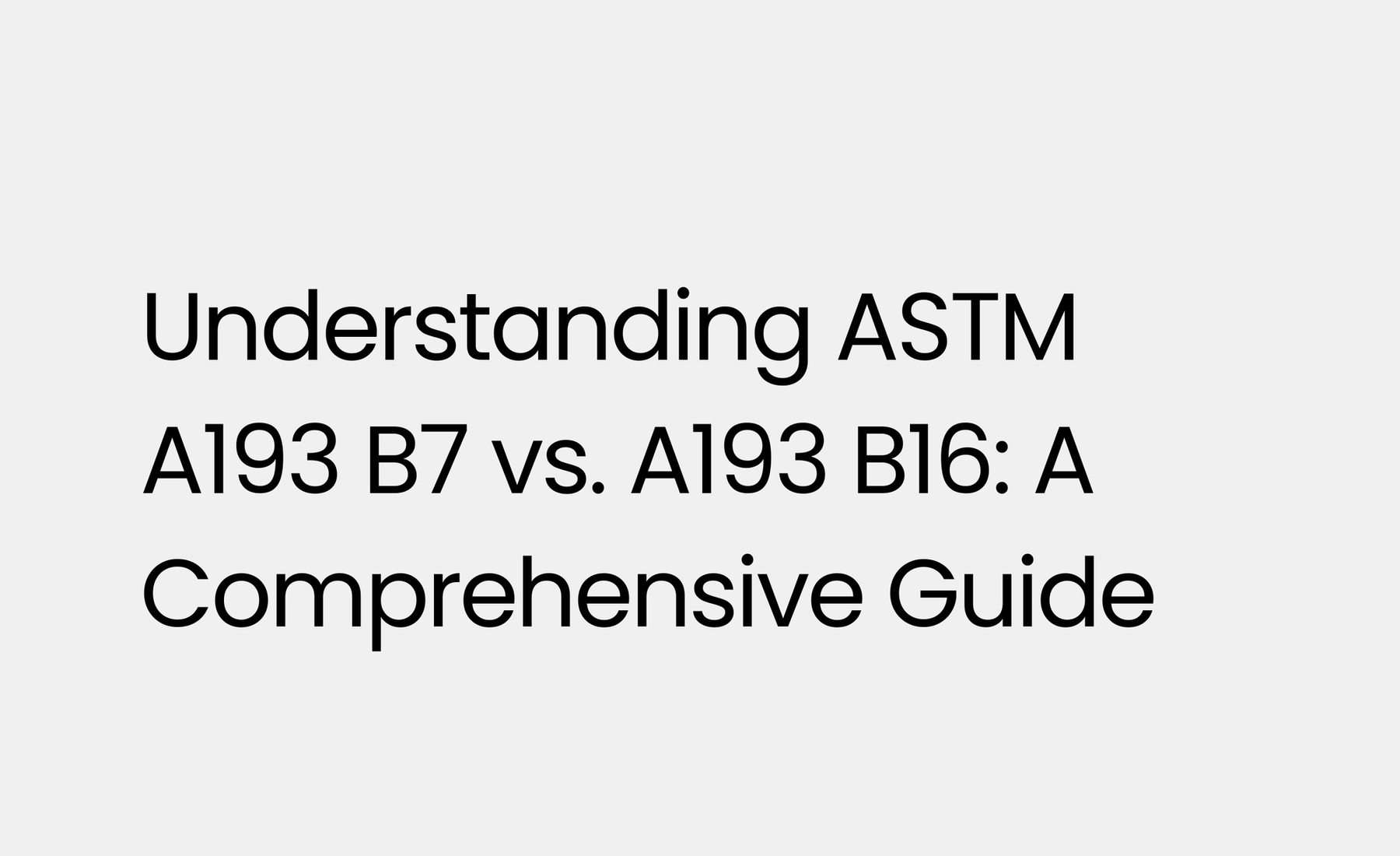 Understanding ASTM A193 B7 vs. A193 B16: A Comprehensive Guide
