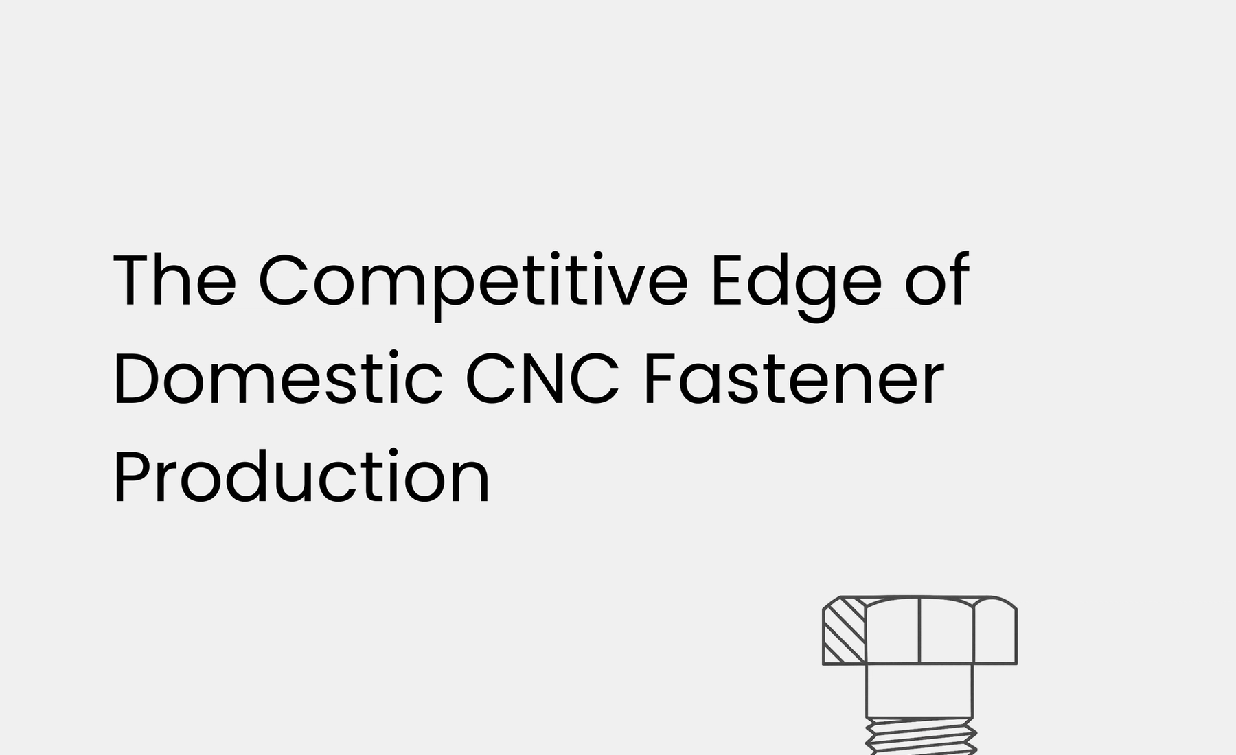 The Competitive Edge of Domestic CNC Fastener Production
