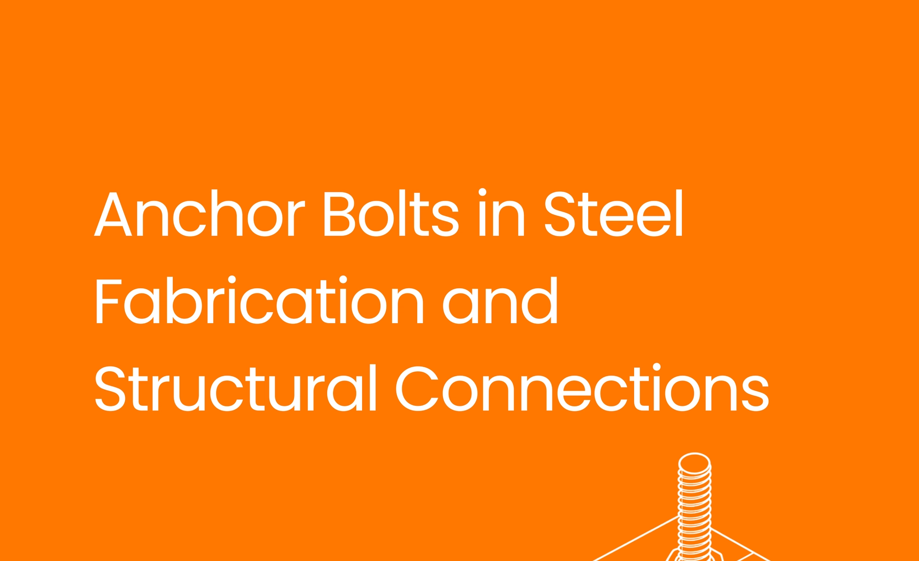 Anchor Bolts in Steel Fabrication and Structural Connections