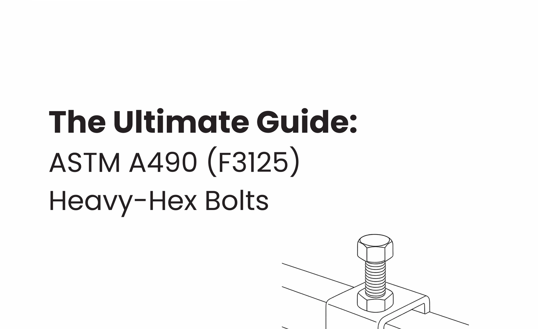 The Ultimate Guide to ASTM A490 (F3125) Heavy-Hex Bolts