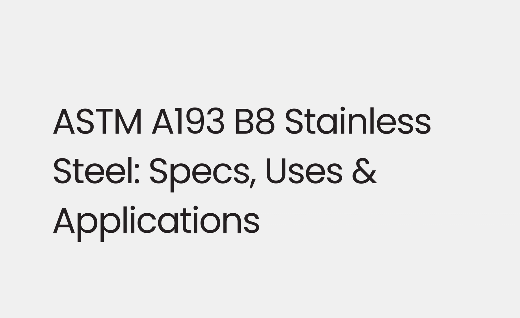 ASTM A193 B8 Stainless Steel — Specs, Uses & Applications