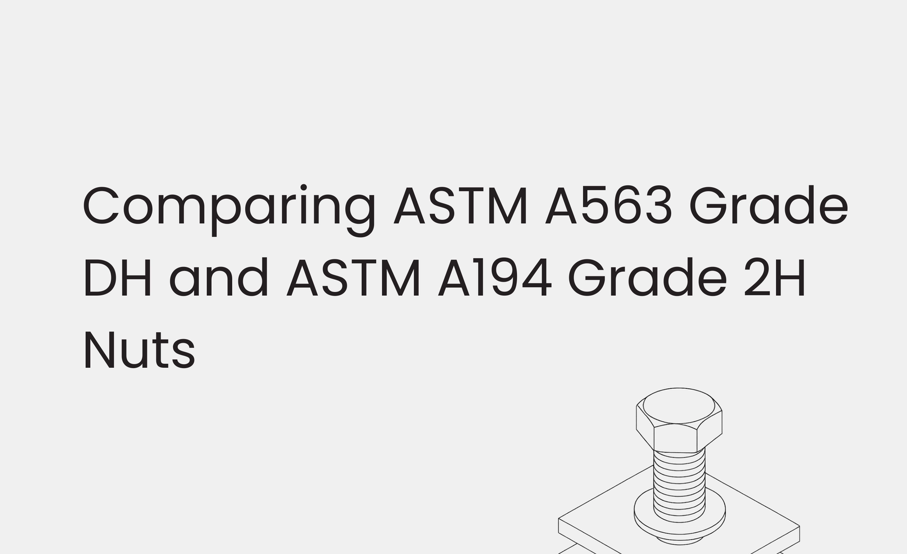 ASTM A194 Grade 2H vs. ASTM A563 Grade DH Nuts