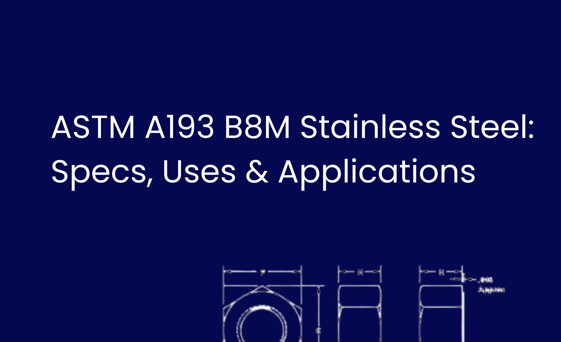 ASTM A193 B8M Stainless Steel — Specs, Uses & Applications