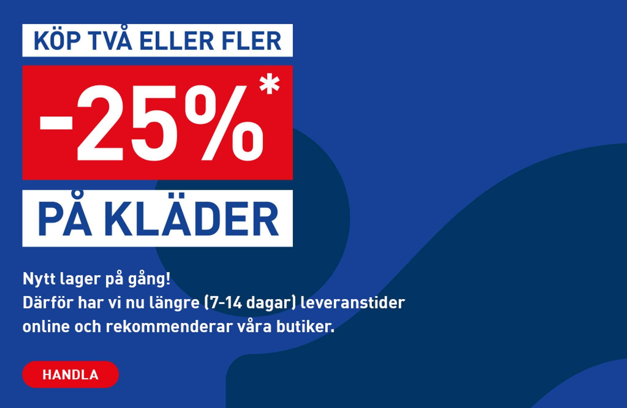 25% off clothes when buying two or more. Longer online delivery (7-14 days), stores recommended.