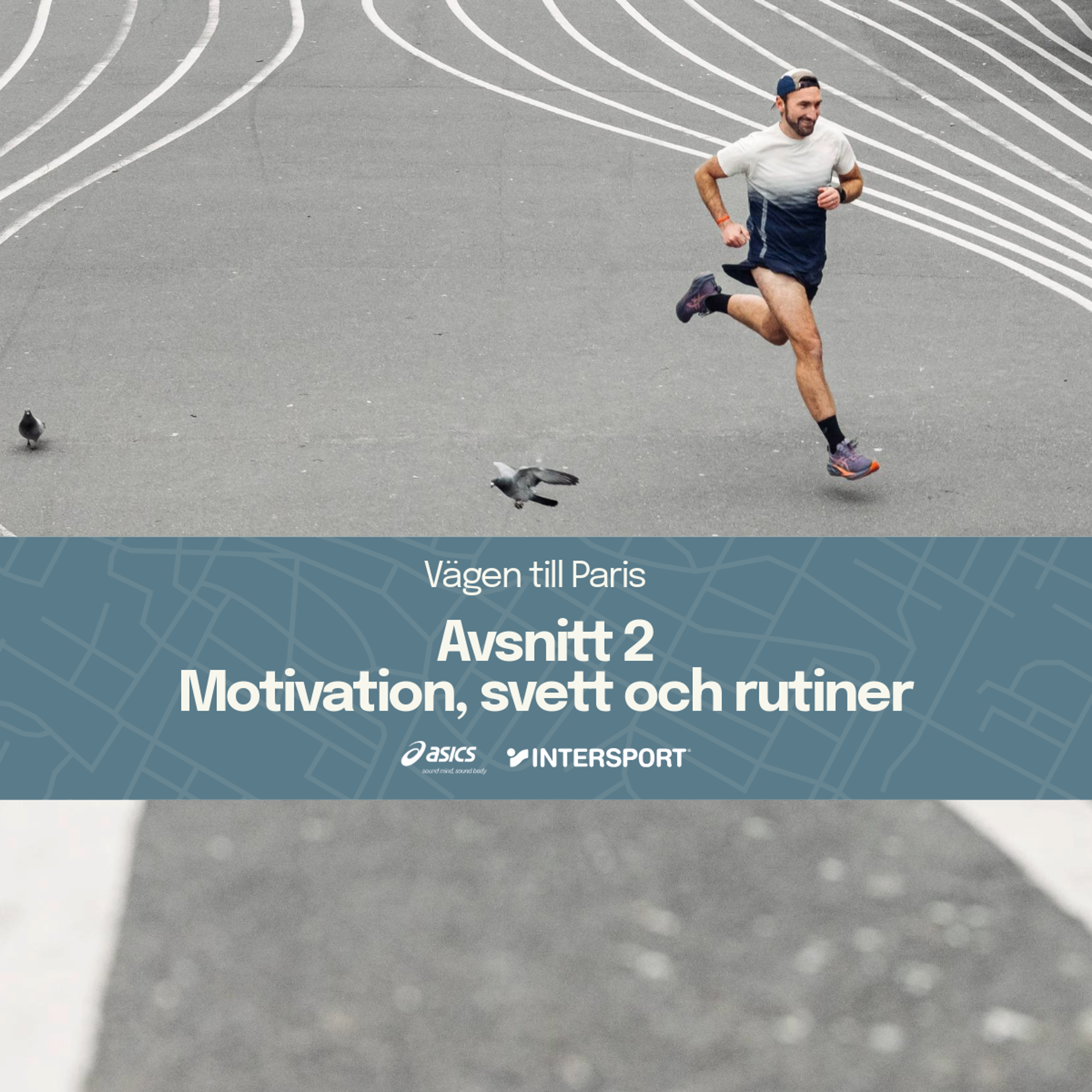 A man runs on a gray track with white lines. Text overlay: "Vägen till Paris, Avsnitt 2, Motivation, svett och rutiner," with Asics and Intersport logos.