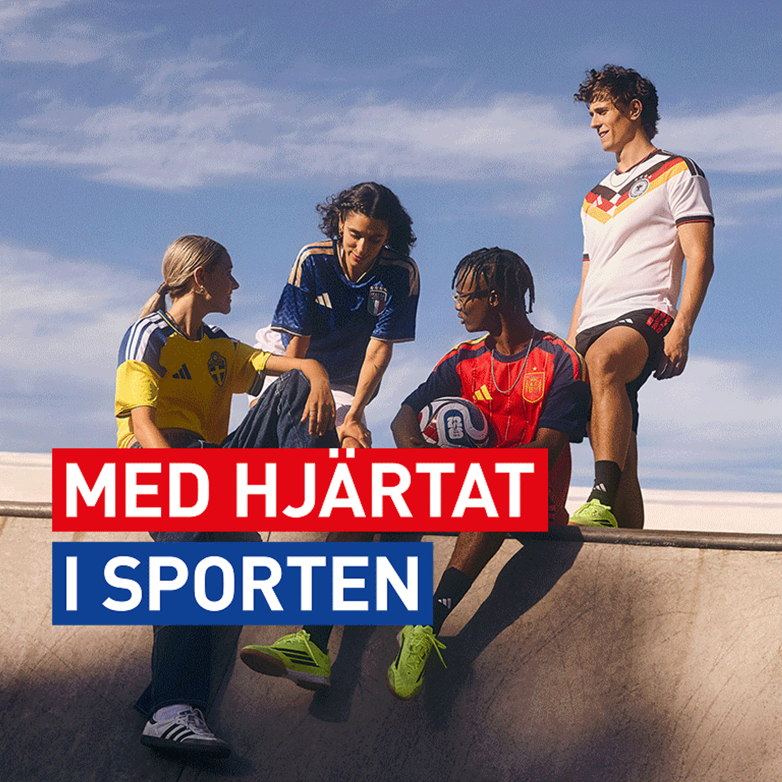 Four young people in Sweden, Italy, Spain, and Germany soccer jerseys sit in a concrete bowl, one holding a soccer ball. Overlaid text reads: "MED HJÄRTAT I SPORTEN".