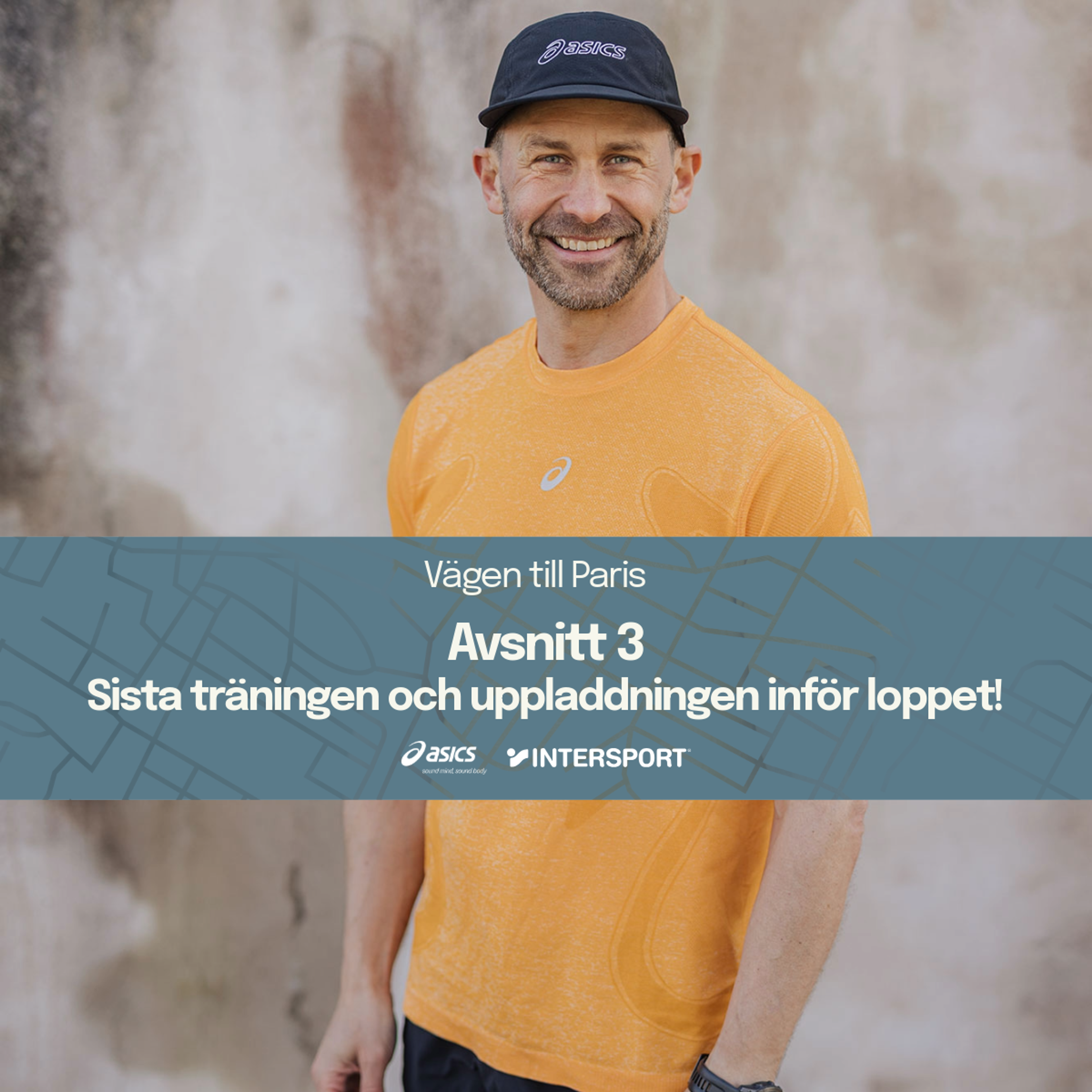 Smiling man in an orange shirt and dark cap, with text "Vägen till Paris, Avsnitt 3: Sista träningen och uppladdningen inför loppet!" and Asics/Intersport logos.