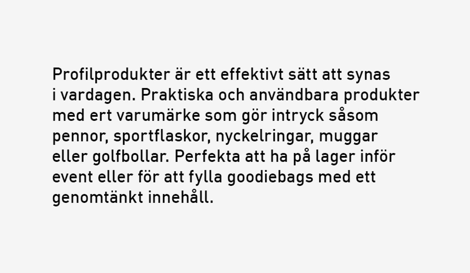 a text in a foreign language that says `` profilprodukter är ett effektivt sätt att synas i vardagen . ''