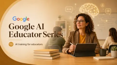 Google Launches AI Educator Series for Teachers, Professors, and IT Admins