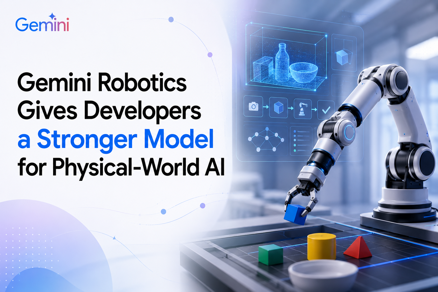 How Gemini Robotics Could Help Developers Build AI That Understands the Physical World