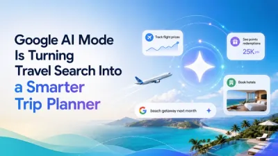 Google AI Mode Is Turning Travel Search Into a Smarter Trip Planner