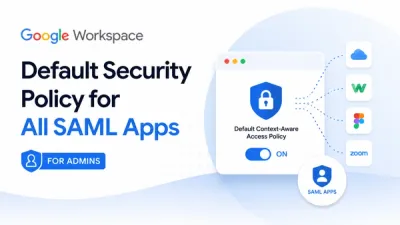 A Major Security SAML Apps  Upgrade for Workspace Admins