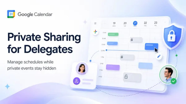 Google Calendar Could Help Executive Assistants Manage Schedules Without Seeing Private Events