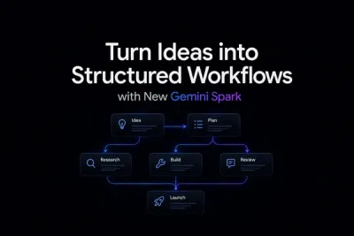 Turn Ideas into Structured Workflows with New Gemini Spark