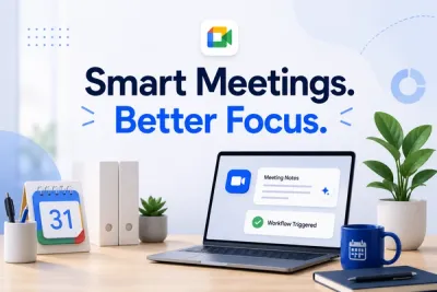 Google Workspace Is Turning Meetings Into Actions With New Automation Update