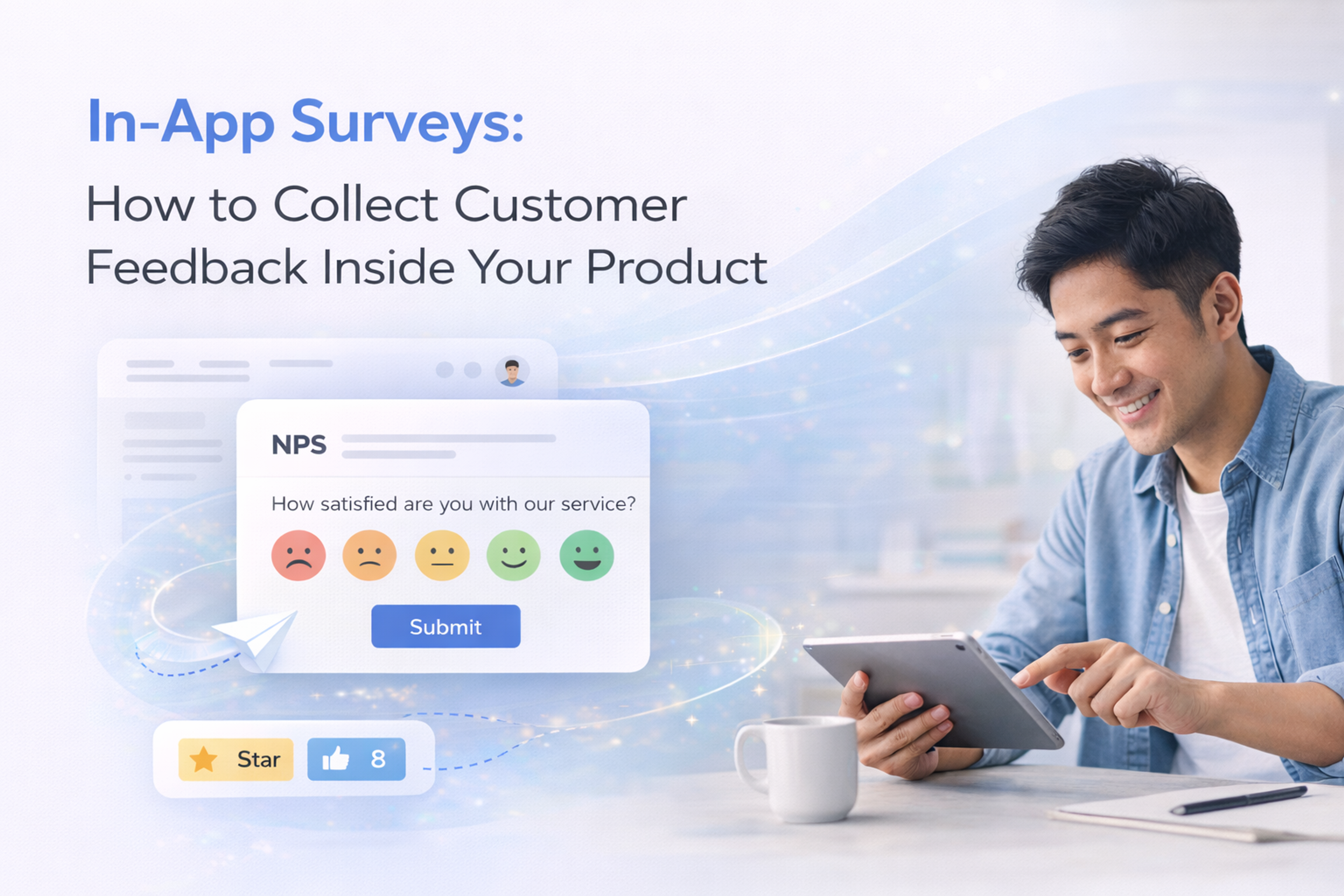 In-App Surveys: How to Collect Customer Feedback Inside Your Product