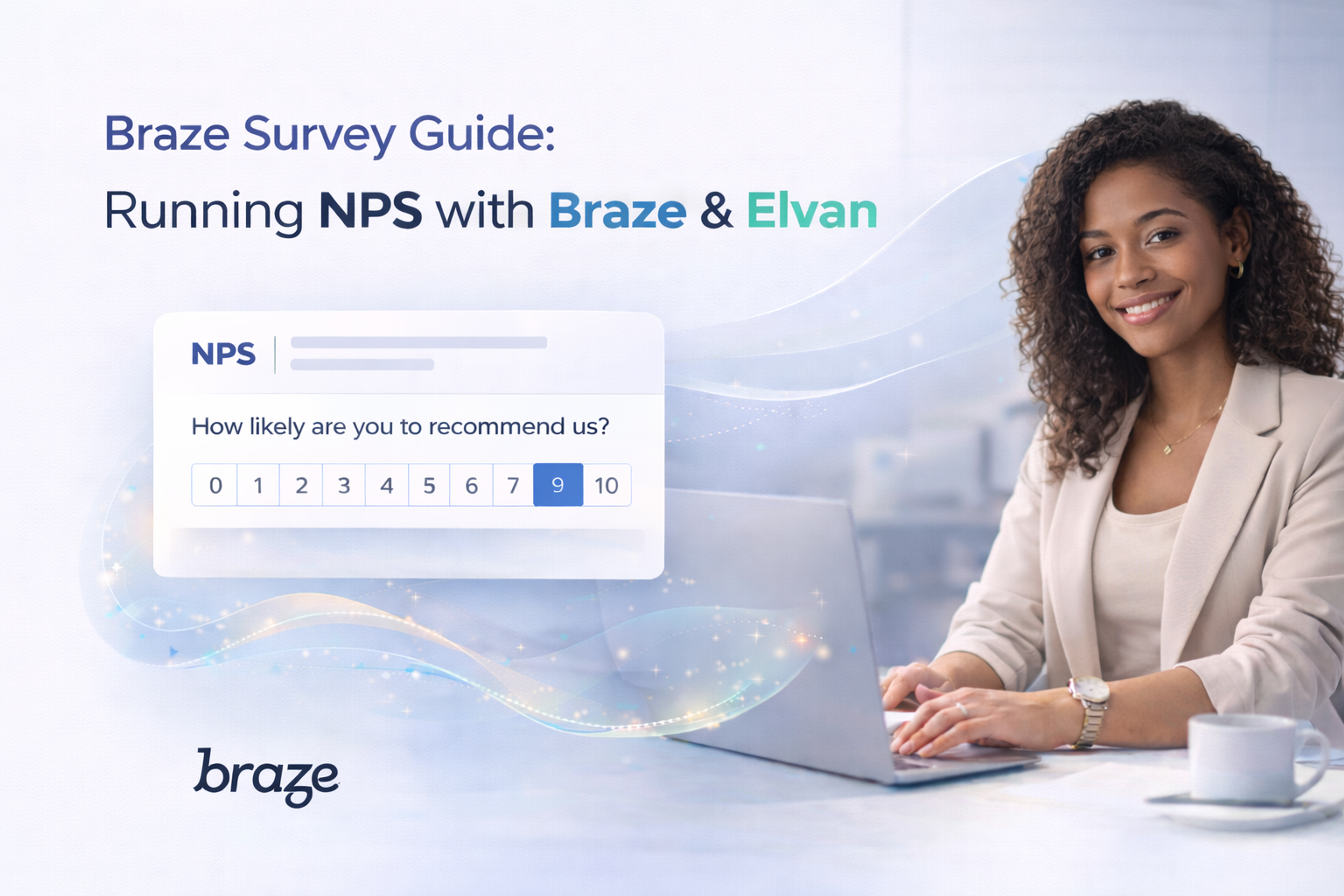 Braze Survey Guide: Running NPS with Braze & Elvan