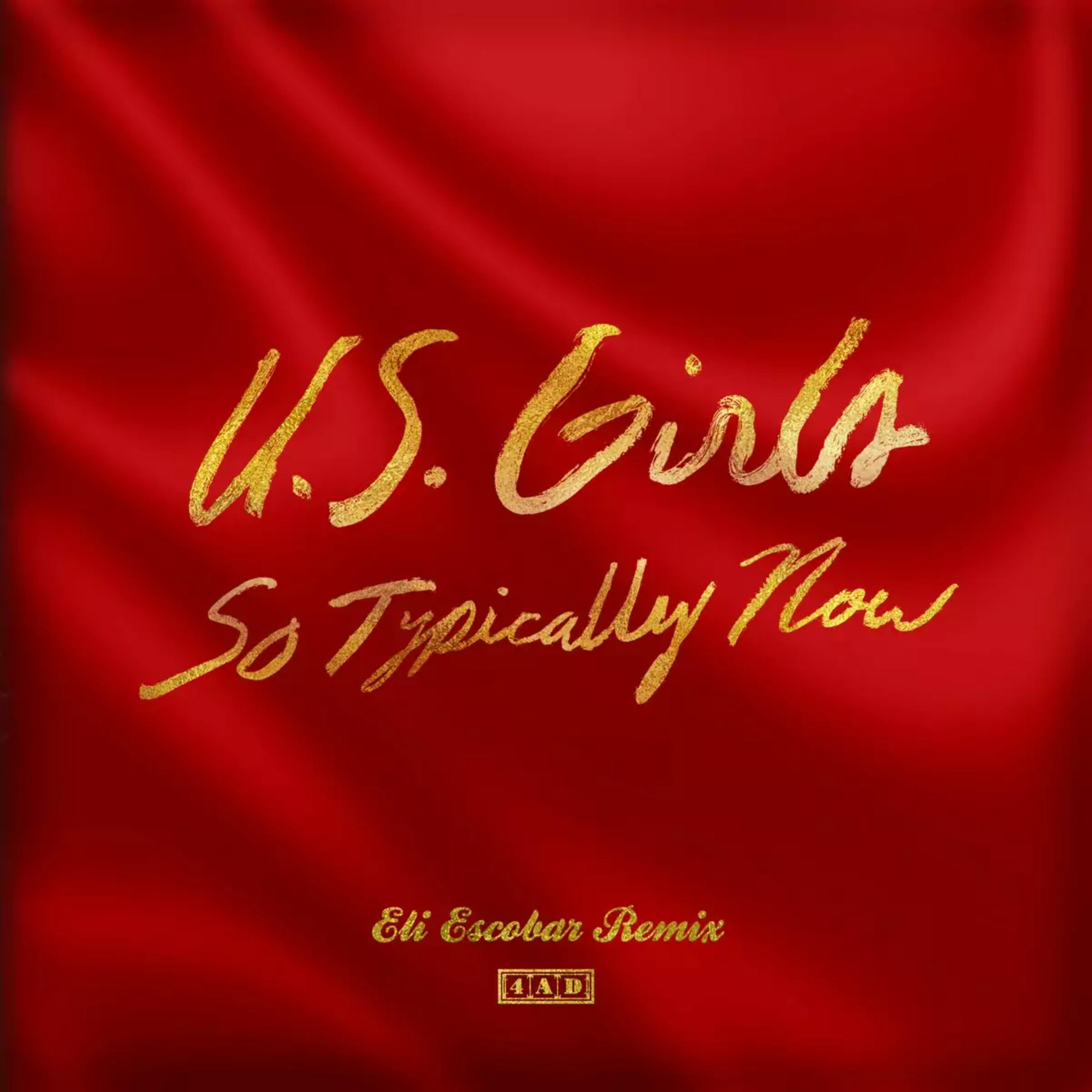 Artwork for So Typically Now (Eli Escobar Remix) by U.S. Girls