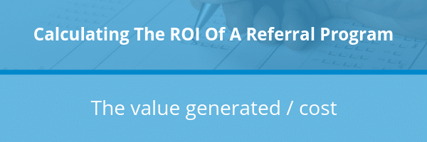 calculating the return on investment (ROI) of a referral program formula