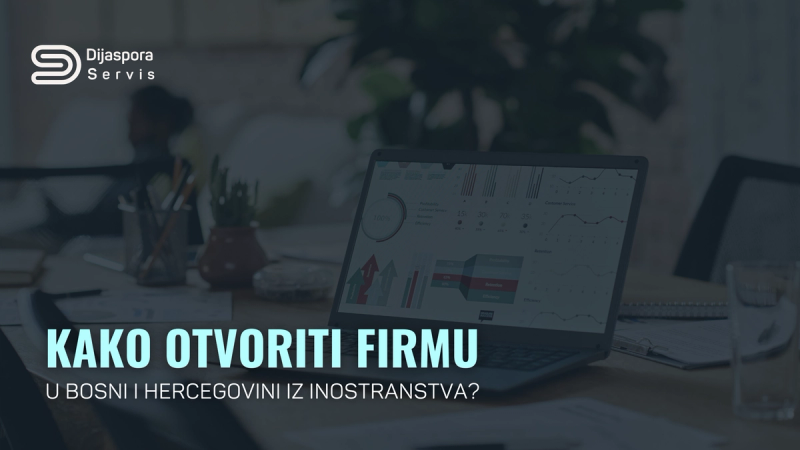Kako otvoriti firmu u BiH iz inostranstva?