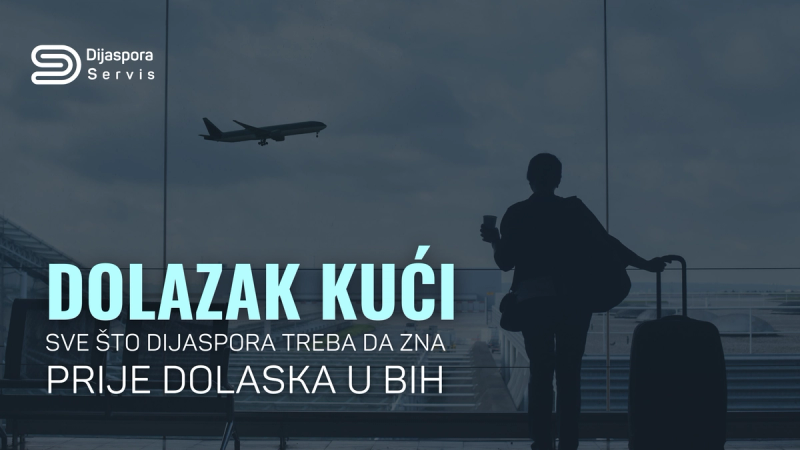 Dolazak kući: Sve što dijaspora treba da zna prije dolaska u BiH