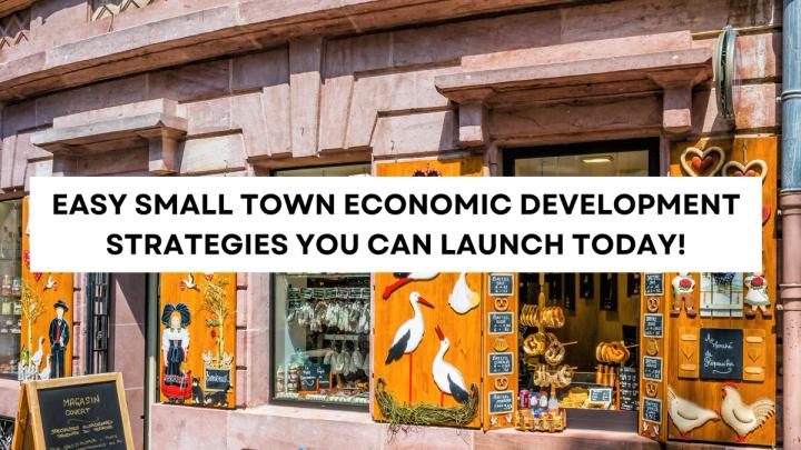Easy Small Town Economic Development Strategies You Can Launch Today