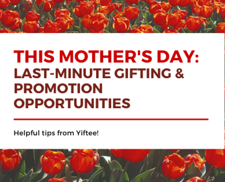 Last-Minute Mother's Day Panic? Come to Your Customers' Rescue with E-Gift Cards!