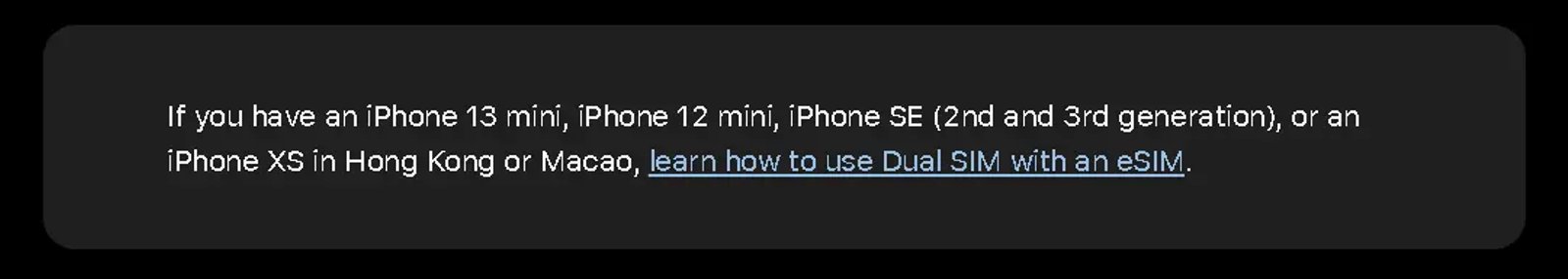 Apple Website showing that only iPhone 13 mini, iPhone 12 mini and iPhone SE 2nd and 3rd generation or an iPhone XS in Hong Kong and Macau can use eSIMs