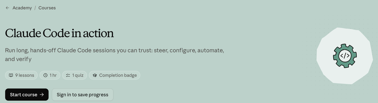 Claude Academy course page for Claude Code in action, described as running long, hands-off Claude Code sessions you can trust, with 9 lessons, 1 hour, 1 quiz and a completion badge