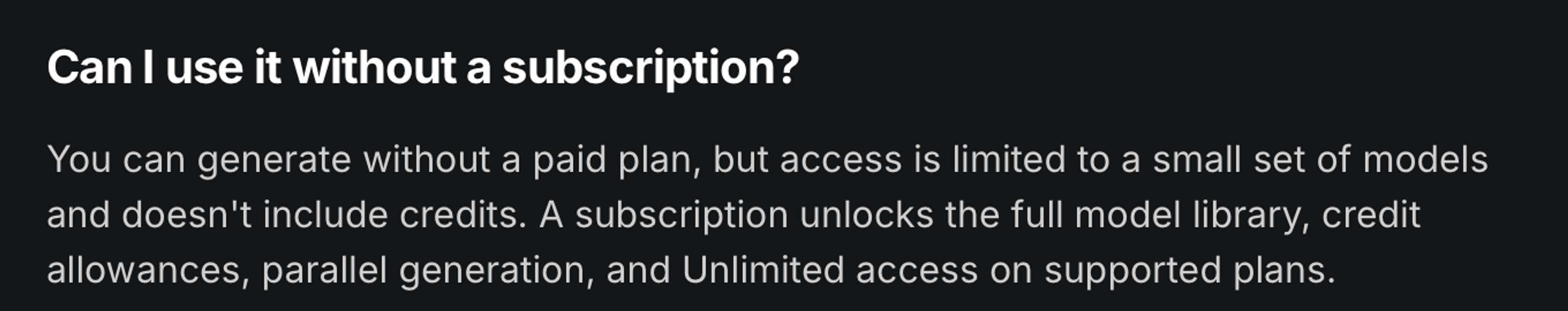 Higgsfield help center answer: you can generate without a paid plan, but access is limited to a small set of models and doesn't include credits