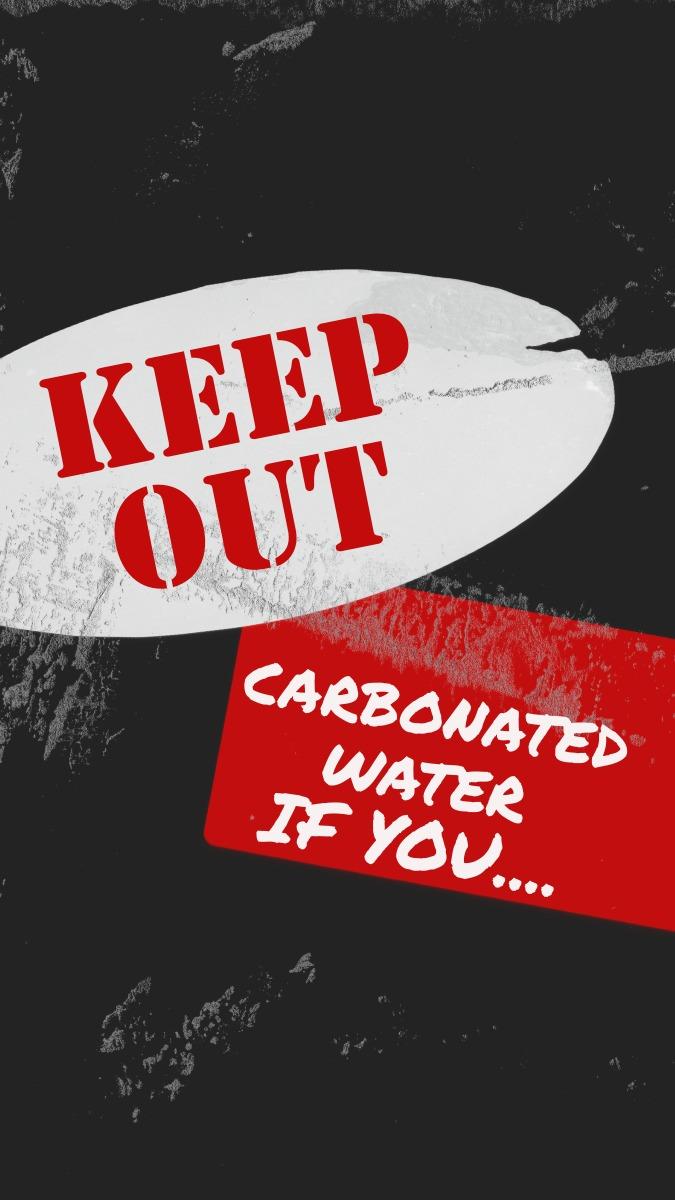 Slide reading keep out carbonated water if you