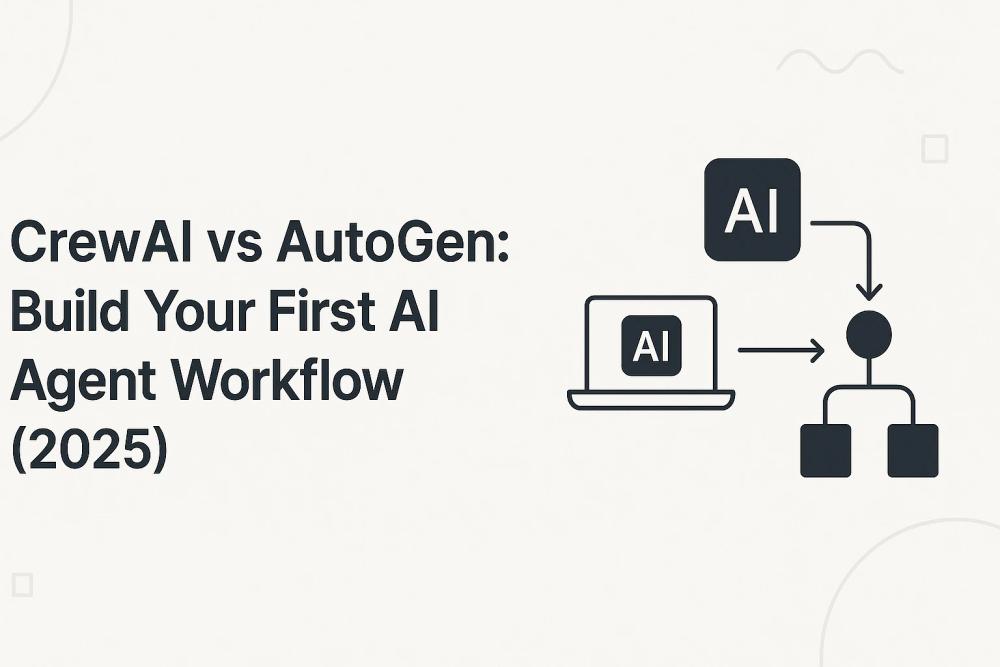 CrewAI vs AutoGen: Build Your First AI Agent Workflow