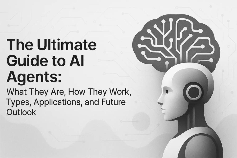 The Ultimate Guide to AI Agents: What They Are, How They Work, Types, Applications, and Future Outlook The Ultimate Guide to AI Agents: What They Are, How They Work, Types, Applications, and Future Outlook
