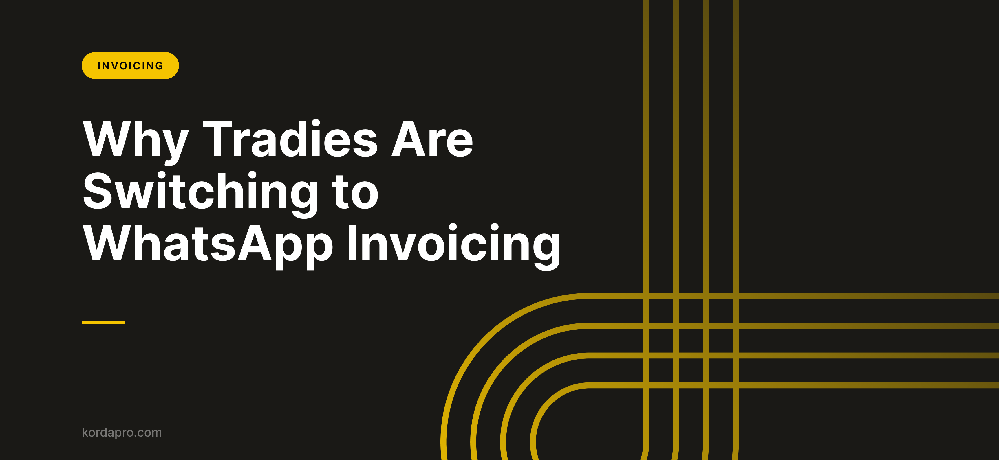Dark banner tagged Invoicing, headed “Why Tradies Are Switching to WhatsApp Invoicing”, with yellow pipework lines.