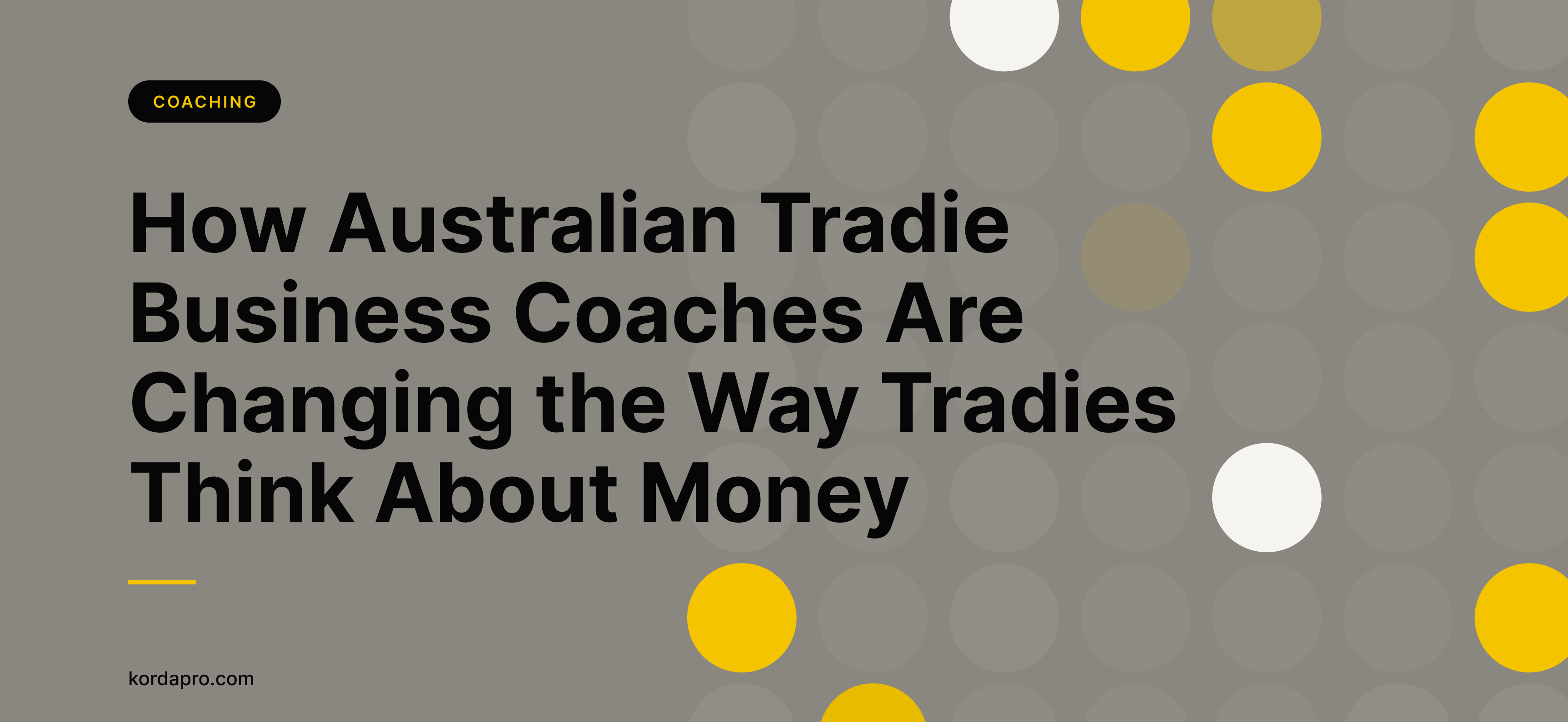 Grey banner tagged Coaching, headed “How Australian Tradie Business Coaches Are Changing the Way Tradies Think About Money”.