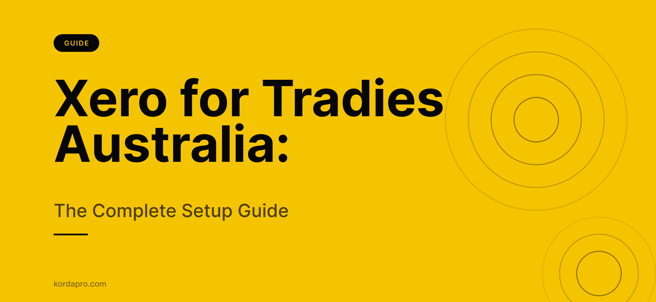 Yellow banner tagged Guide, headed “Xero for Tradies Australia”, with the subtitle “The Complete Setup Guide”.