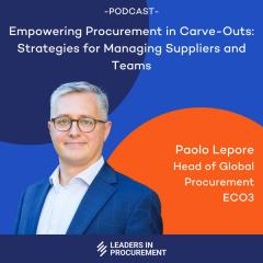 Ep. 7 - Empowering Procurement in Carve-Outs: Strategies for Managing Suppliers and Teams - with Paolo Lepore