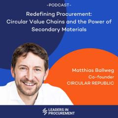 Ep. 10 - Redefining Procurement: Circular Value Chains and the Power of Secondary Materials - with Matthias Ballweg
