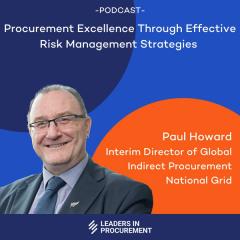 Ep. 4 - Procurement Excellence Through Effective Risk Management: Strategies from National Grid's Paul Howard