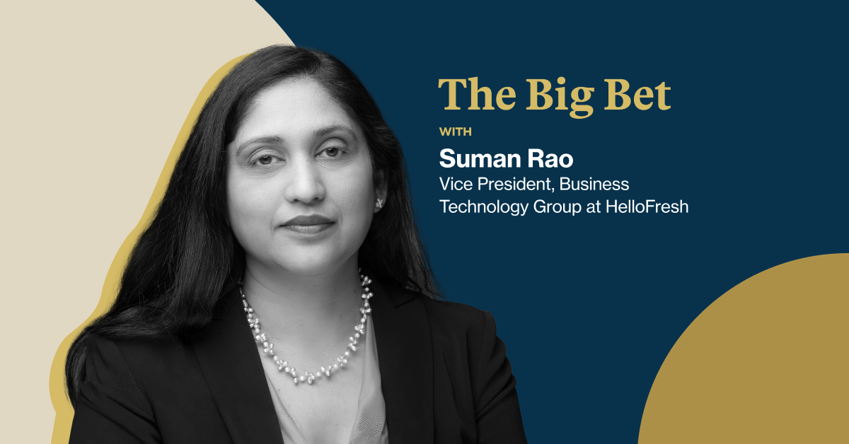 Executive Suman Rao who is the Vice President, Business Technology Group at HelloFresh. 