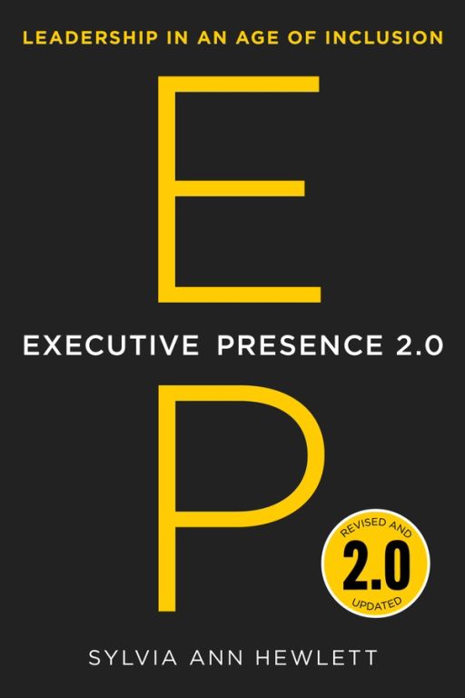 Executive Presence 2.0: Leadership in an ange of inclusion by Sylvia Ann Hewlett